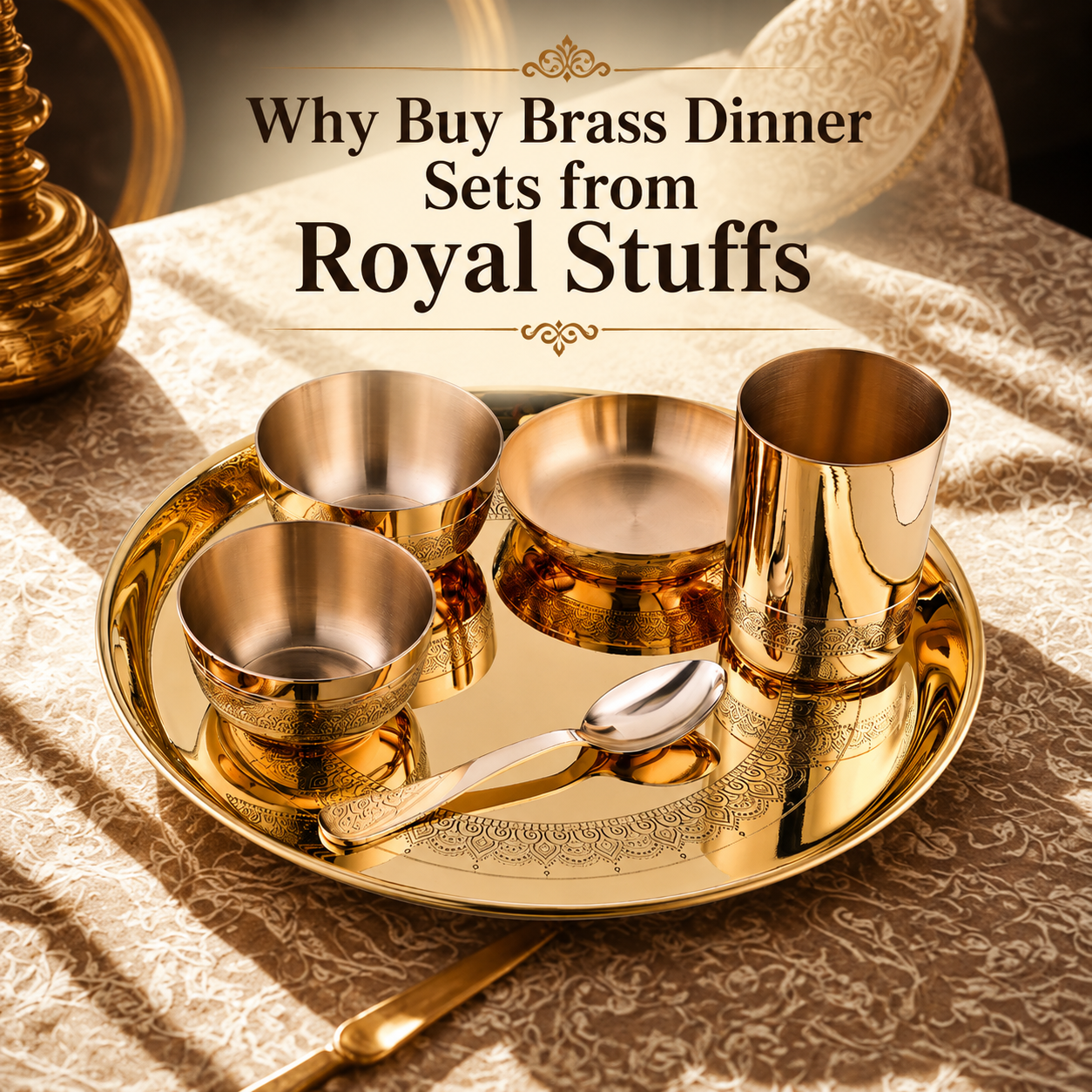 Why Buy Brass Dinner Sets from Royal Stuffs | Premium Traditional Diningware